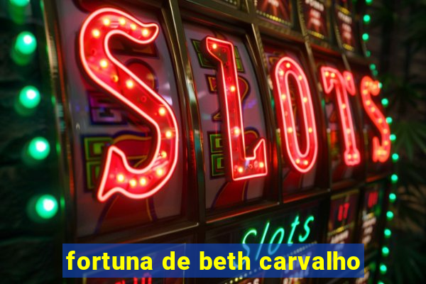 fortuna de beth carvalho